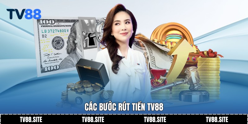 Các bước rút tiền TV88