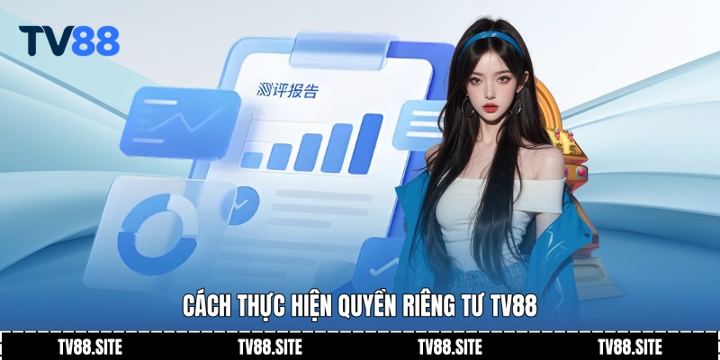 Cách thực hiện quyền riêng tư TV88