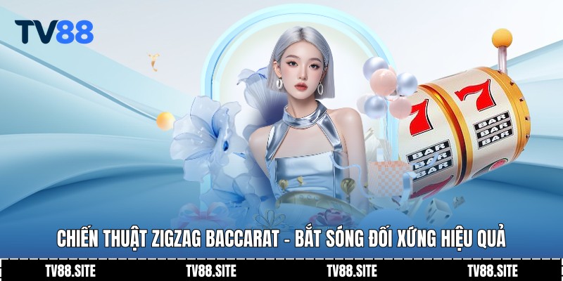 Chiến thuật zigzag baccarat