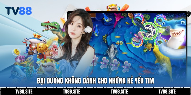 Đại dương không dành cho những kẻ yếu tim
