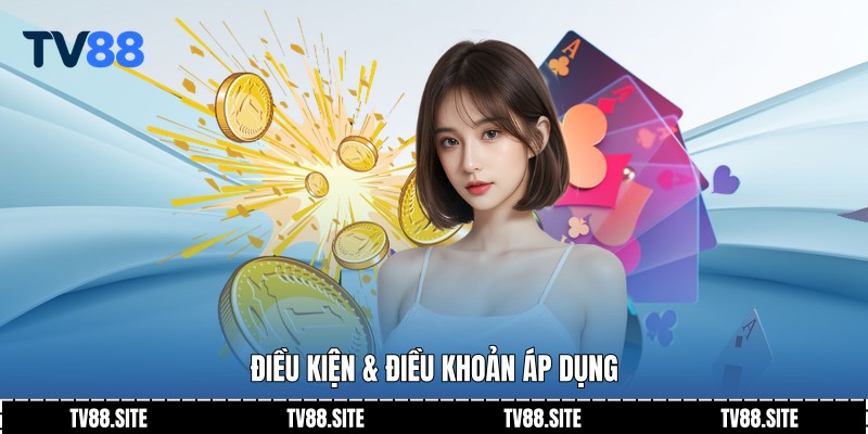 Điều kiện & Điều khoản áp dụng