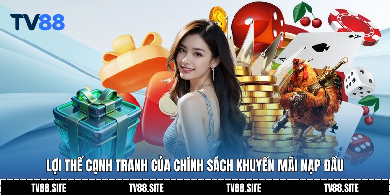 Lợi thế cạnh tranh của chính sách khuyến mãi nạp đầu