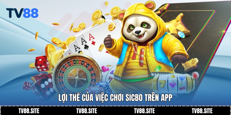 Lợi thế của việc chơi Sicbo trên App