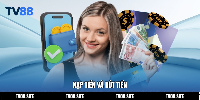 Nạp tiền và rút tiền