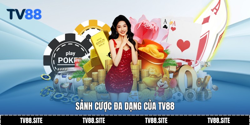 Sảnh cược đa dạng của TV88