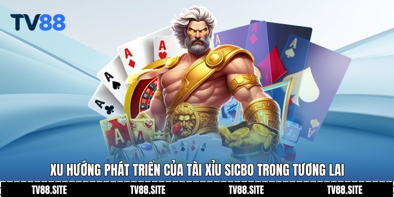 Xu hướng phát triển của tài xỉu Sicbo trong tương lai